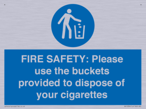 FIRE SAFETY: Please use the buckets provided to dispose of your cigarettes